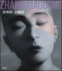 Zhang Xiaogang. Ediz. italiana e inglese  - Libro Mondadori Electa 2009, Arte. Varie | Libraccio.it