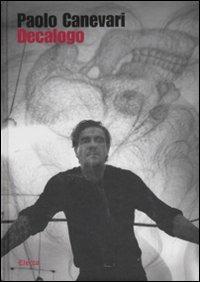 Paolo Canevari. Decalogo. Catalogo della mostra (Roma, 2 ottobre-2 novembre 2008). Ediz. italiana e inglese  - Libro Mondadori Electa 2008, Arte. Varie | Libraccio.it