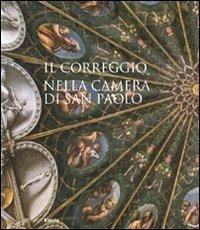 Il Correggio nella camera di San Paolo. Ediz. illustrata  - Libro Mondadori Electa 2010, Arte. Varie | Libraccio.it