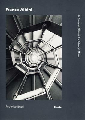 Franco Albini. Ediz. italiana e inglese - Federico Bucci - Libro Electa 2009, La Scuola di Milano | Libraccio.it