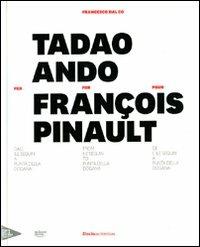 Tadao Ando per François Pinault dall'lle Seguin a Punta della Dogana. Ediz. italiana, inglese e francese - Francesco Dal Co - Libro Electa 2009, Architettura | Libraccio.it