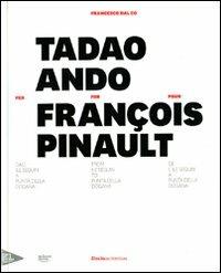 Tadao Ando per François Pinault dall'lle Seguin a Punta della Dogana. Ediz. italiana, inglese e francese - Francesco Dal Co - Libro Mondadori Electa 2009, Architettura | Libraccio.it