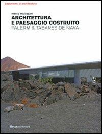 Architettura e paesaggio costruito. Palerm & Tabares de Nava - Marco Mulazzani - Libro Mondadori Electa 2010, Documenti di architettura | Libraccio.it
