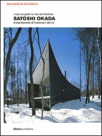I miei progetti la mia architettura. Ediz. illustrata - Satoshi Okada - Libro Electa 2009, Documenti di architettura | Libraccio.it