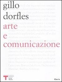 Arte e comunicazione. Comunicazione e struttura nell'analisi di alcuni linguaggi artistici - Gillo Dorfles - Libro Mondadori Electa 2009, Triennale Design Museum. Saggi | Libraccio.it