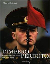 L' impero perduto. Il crollo dell'Urss e la nascita della nuova Russia - Mauro Galligani, Laura Leonelli - Libro Mondadori Electa 2009 | Libraccio.it