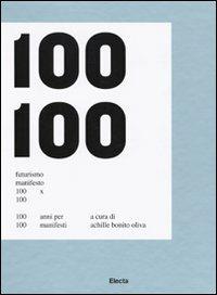 Futurismo Manifesto 100x100. 100 anni per 100 manifesti. Catalogo della mostra (Roma, 21 febbraio-17 maggio 2009; Napoli, 3 settembre-3 novembre 2009). Ediz. illustrata  - Libro Electa 2009, Cataloghi di mostre | Libraccio.it