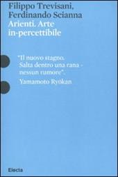 Arienti. Arte in-percettibile. Catalogo della mostra (Mantova, 10 settembre 2009-6 gennaio 2010)