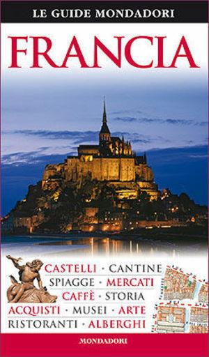 Francia  - Libro Mondadori Electa 2010, Le guide Mondadori | Libraccio.it