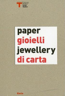 Gioielli di carta-Paper jewellery. Catalogo della mostra (Milano, 16 settembre-25 ottobre 2009). Ediz. bilingue  - Libro Mondadori Electa 2009, Cataloghi di mostre | Libraccio.it