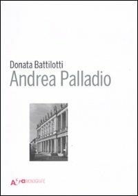 Andrea Palladio - Donata Battilotti - Libro Mondadori Electa 2011 | Libraccio.it