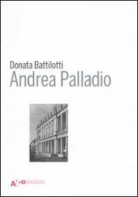 Andrea Palladio. Ediz. illustrata - Donata Battilotti - Libro Electa 2011 | Libraccio.it