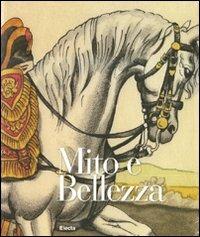Mito e bellezza. Catalogo della mostra (Lucca, 6 dicembre 2009-7 marzo 2010; Roma, 29 aprile-18 luglio 2010)  - Libro Mondadori Electa 2010, Cataloghi di mostre | Libraccio.it