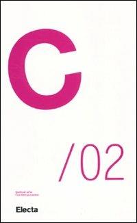 C/02. Tutto sulle biennali. Vol. 2  - Libro Electa 2010, Quaderni del festival arte contemporanea | Libraccio.it