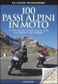 100 passi alpini in moto - E. Heinz Studt - Libro Mondadori Electa 2010, Le guide Mondadori | Libraccio.it