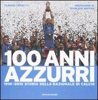100 anni azzurri. Ediz. illustrata - Claudio Ferretti - Libro Mondadori Electa 2010, Passioni | Libraccio.it