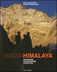 Enigma Himalaya. Invenzione, esplorazione, avventura - Kurt Diemberger, Roberto Mantovani - Libro Mondadori Electa 2010, I luoghi e la storia | Libraccio.it