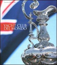 Yacht Club del mondo. Ediz. illustrata - Vincenzo Zaccagnino - Libro Mondadori Electa 2011, Passioni | Libraccio.it