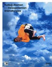 Kutlug Ataman. Mesopotamian Dramaturgies. Catalogo della mostra (Roma, 30 maggio-12 settembre 2010). Ediz. italiana e inglese