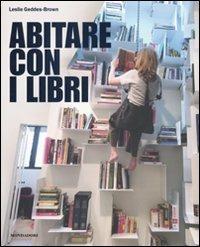 Abitare con i libri. Ediz. illustrata - Leslie Geddes-Brown - Libro Mondadori Electa 2010, Arredamento e design | Libraccio.it