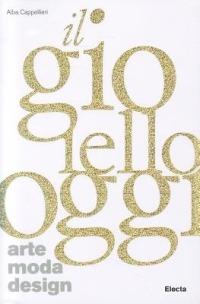 Il gioiello oggi. Arte, moda, design. Ediz. italiana e inglese  - Libro Mondadori Electa 2010 | Libraccio.it