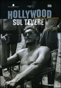 Hollywood sul Tevere. Anatomia di un fenomeno. Ediz. illustrata  - Libro Mondadori Electa 2010, Fotografia e spettacolo | Libraccio.it