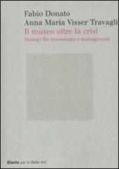 Il museo oltre la crisi. Dialogo fra museologia e management