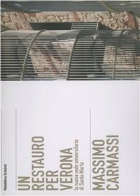 Massimo Carmassi. La Provianda di Santa Marta a Verona. Ediz. illustrata - Maddalena Scimemi - Libro Electa 2010, Ad esempio | Libraccio.it