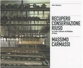 Massimo Carmassi. Il restauro dell'ex mattatoio del Testaccio a Roma. Ediz. illustrata