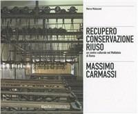 Massimo Carmassi. Il restauro dell'ex mattatoio del Testaccio a Roma. Ediz. illustrata - Marco Mulazzani - Libro Electa 2010, Ad esempio | Libraccio.it