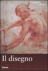 Il disegno - Marco Bussagli - Libro Mondadori Electa 2012, I generi dell'arte | Libraccio.it