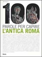 100 parole per capire l'antica.... Ediz. illustrata