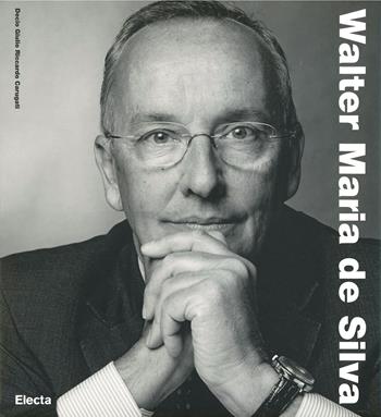 Walter Maria De Silva. Ediz. illustrata - Decio Giulio Riccardo Carugati - Libro Mondadori Electa 2012, Industria e design | Libraccio.it