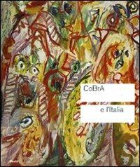 Cobra e l'Italia. Catalogo della mostra (Roma, 4 novembre 2010-13 febbraio 2011)  - Libro Mondadori Electa 2010, Cataloghi di mostre | Libraccio.it