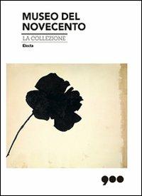 Museo del Novecento. La collezione  - Libro Mondadori Electa 2010, Cataloghi di mostre | Libraccio.it