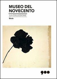 Museo del Novecento. La collezione. Ediz. illustrata  - Libro Electa 2010, Cataloghi di mostre | Libraccio.it