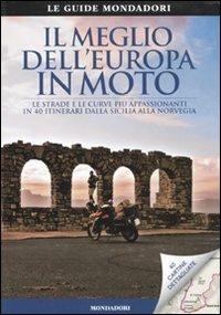 Il meglio dell'Europa in moto. Le strade e le curve più appassionanti in 40 itinerari dalla Sicilia alla Norvegia  - Libro Mondadori Electa 2011, Le guide Mondadori | Libraccio.it
