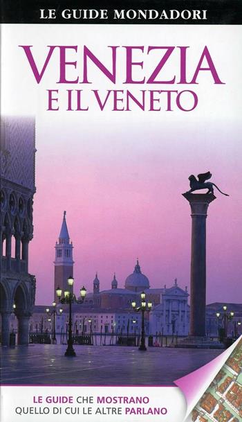 Venezia e il Veneto. Ediz. illustrata  - Libro Mondadori Electa 2011, Le guide Mondadori | Libraccio.it