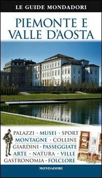Piemonte e Valle d'Aosta  - Libro Mondadori Electa 2011, Le guide Mondadori | Libraccio.it