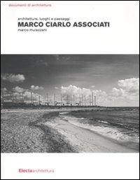 Marco Ciarlo Associati. Architetture, luoghi e paesaggi. Ediz. illustrata - Marco Mulazzani - Libro Electa 2012, Documenti di architettura | Libraccio.it