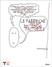 Le fabbriche dei sogni-Dream factories. Quarta Triennale Design Museum. Ediz. bilingue