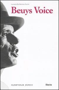Beuys Voice. Catalogo della mostra (Zurigo, 13 maggio-14 agosto 2011). Ediz. illustrata - Lucrezia De Domizio Durini - Libro Mondadori Electa 2011, Cataloghi di mostre | Libraccio.it