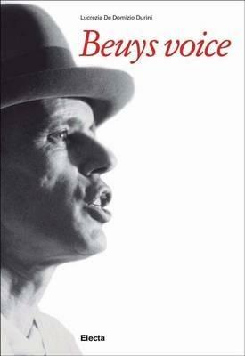 Beuys Voice. Catalogo della mostra (Zurigo, 13 maggio-14 agosto 2011). Ediz. inglese - Lucrezia De Domizio Durini - Libro Mondadori Electa 2011, Cataloghi di mostre | Libraccio.it