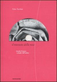 Il rovescio della rosa. Con CD Audio - Fabio Turchini - Libro Mondadori Electa 2011 | Libraccio.it