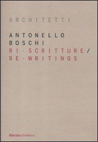 Ri-scritture-Re-writings - Antonello Boschi - Libro Mondadori Electa 2012, Architetti | Libraccio.it