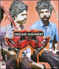 Indian Highway. Catalogo della mostra (Roma, 22 settembre 2011-29 gennaio 2012). Ediz. illustrata  - Libro Electa 2011 | Libraccio.it