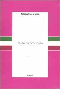Fotografia europea. Verde, bianco, rosso. Catalogo della mostra (Reggio Emilia, 6 maggio-12 giugno 2011). Ediz. bilingue  - Libro Mondadori Electa 2011, Cataloghi di mostre | Libraccio.it