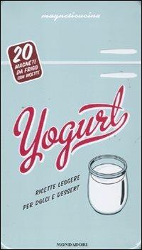 Yogurt. Con gadget - Alexandre Nicolas, Aurélie Rouquette, Laure Sirieix - Libro Mondadori Electa 2011, Cibo e bevande | Libraccio.it