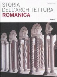 Storia dell'architettura romanica. Ediz. illustrata - Francesca Prina - Libro Mondadori Electa 2011, Storia dell'architettura | Libraccio.it
