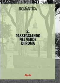 Passeggiando nel verde di Roma. Ediz. illustrata  - Libro Electa 2011, Romàntìca | Libraccio.it